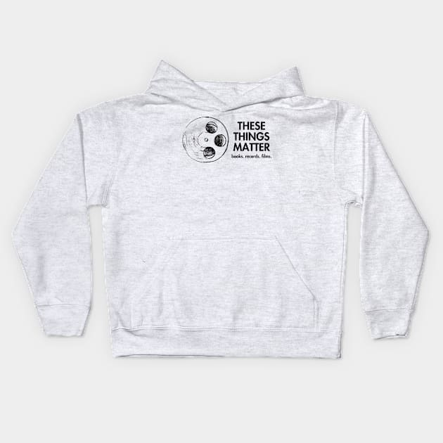 These Things Matter Kids Hoodie by These Things Matter